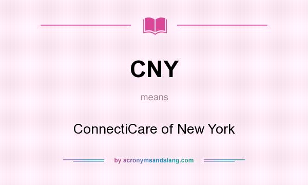 What does CNY mean? It stands for ConnectiCare of New York