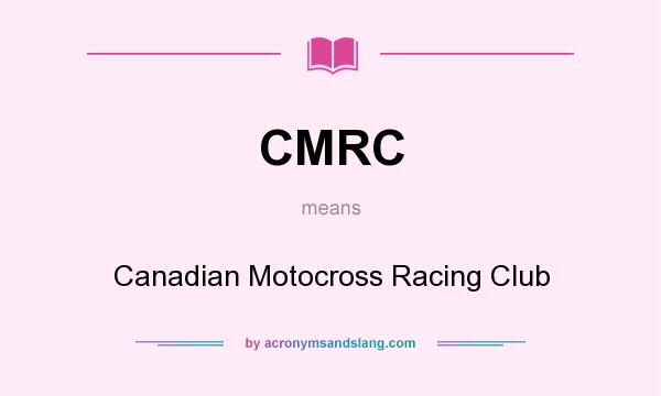 What does CMRC mean? It stands for Canadian Motocross Racing Club