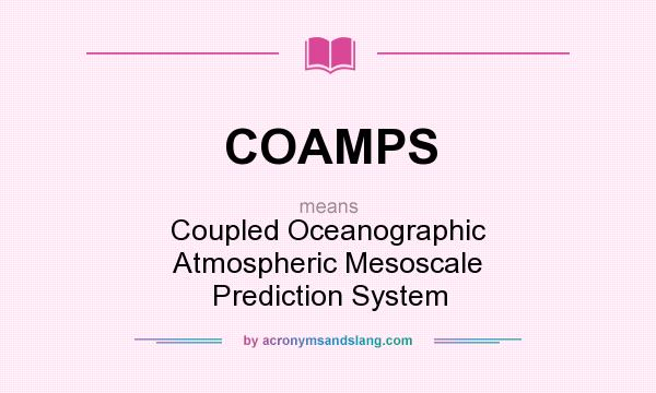 What does COAMPS mean? It stands for Coupled Oceanographic Atmospheric Mesoscale Prediction System