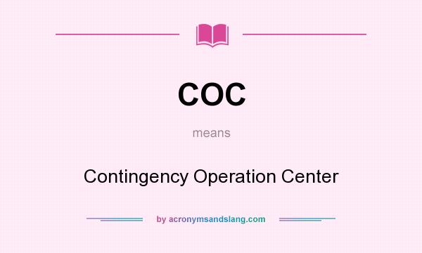 What does COC mean? It stands for Contingency Operation Center