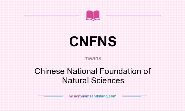 What does CNFNS mean? It stands for Chinese National Foundation of Natural Sciences