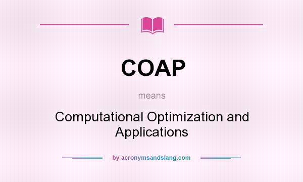 What does COAP mean? It stands for Computational Optimization and Applications