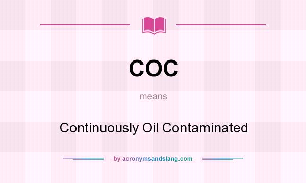 What does COC mean? It stands for Continuously Oil Contaminated