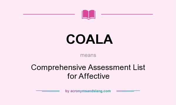 What does COALA mean? It stands for Comprehensive Assessment List for Affective