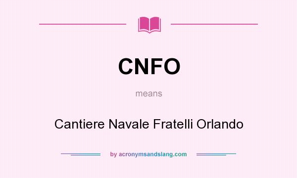 What does CNFO mean? It stands for Cantiere Navale Fratelli Orlando