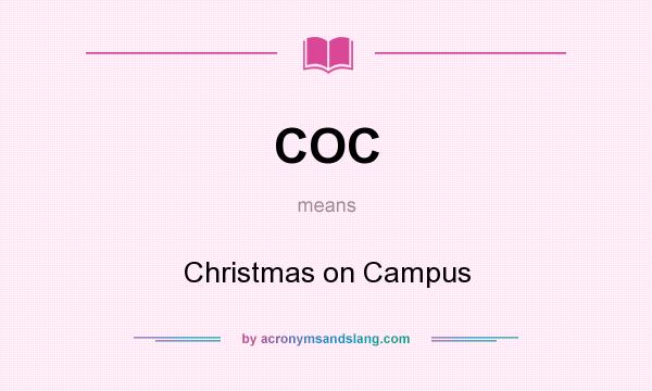 What does COC mean? It stands for Christmas on Campus