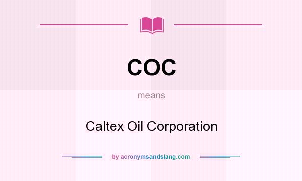 What does COC mean? It stands for Caltex Oil Corporation