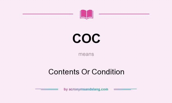 What does COC mean? It stands for Contents Or Condition