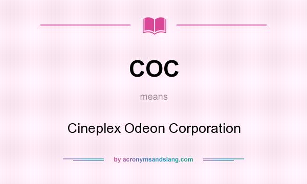 What does COC mean? It stands for Cineplex Odeon Corporation