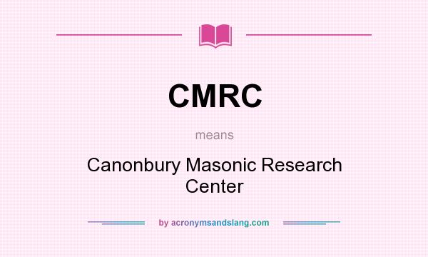 What does CMRC mean? It stands for Canonbury Masonic Research Center