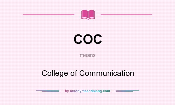 What does COC mean? It stands for College of Communication