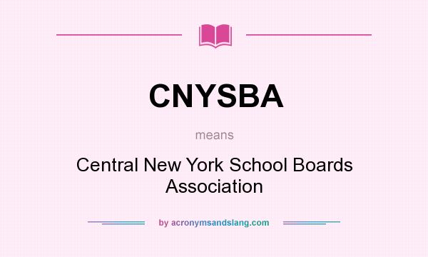 What does CNYSBA mean? It stands for Central New York School Boards Association