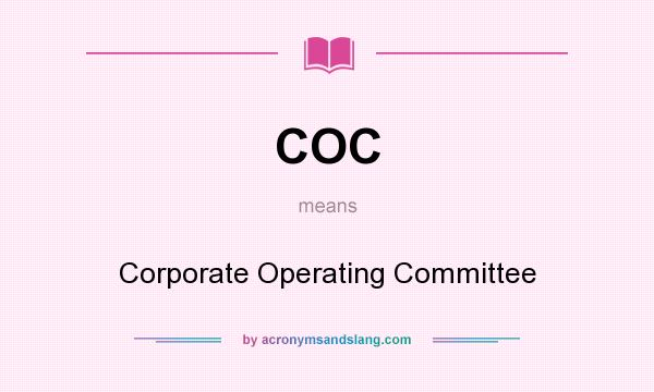 What does COC mean? It stands for Corporate Operating Committee