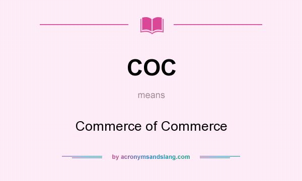 What does COC mean? It stands for Commerce of Commerce