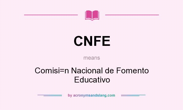 What does CNFE mean? It stands for Comisi=n Nacional de Fomento Educativo