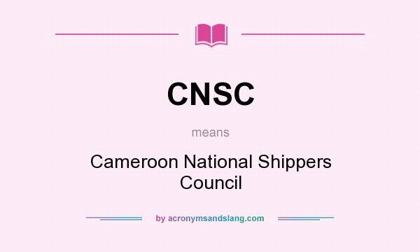 What does CNSC mean? It stands for Cameroon National Shippers Council