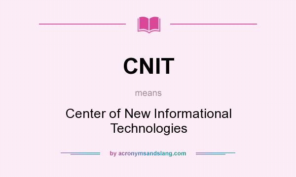 What does CNIT mean? It stands for Center of New Informational Technologies