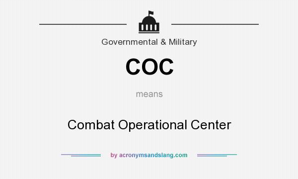 What does COC mean? It stands for Combat Operational Center