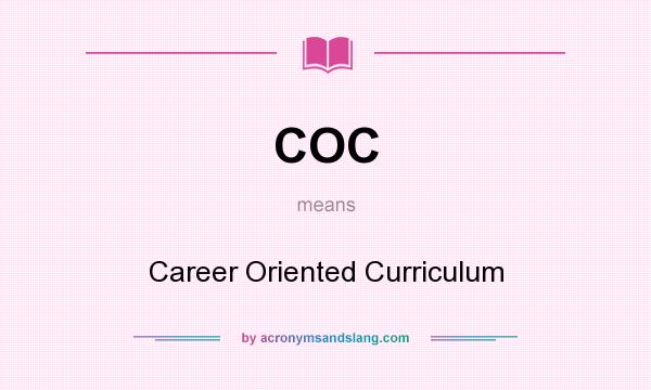 What does COC mean? It stands for Career Oriented Curriculum
