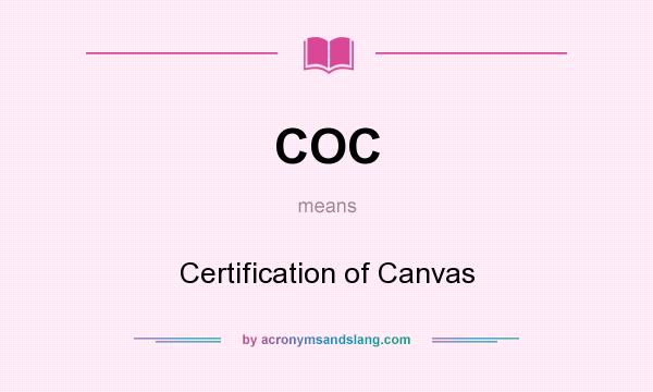 What does COC mean? It stands for Certification of Canvas