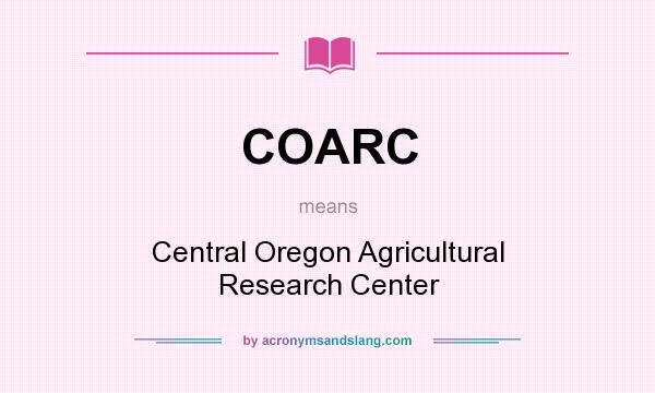 What does COARC mean? It stands for Central Oregon Agricultural Research Center