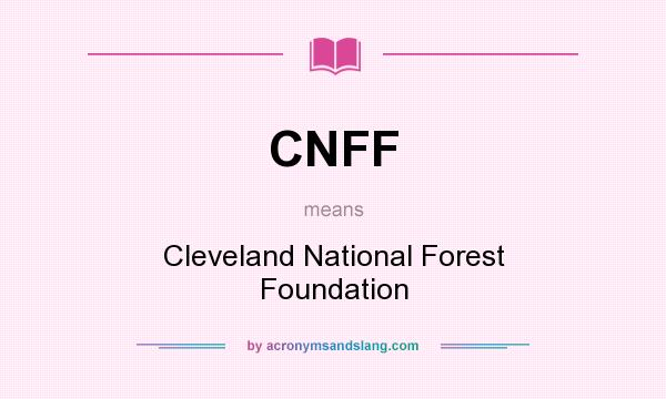 What does CNFF mean? It stands for Cleveland National Forest Foundation