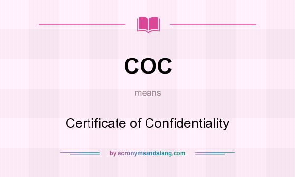 What does COC mean? It stands for Certificate of Confidentiality