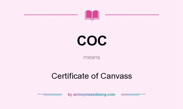 What does COC mean? It stands for Certificate of Canvass