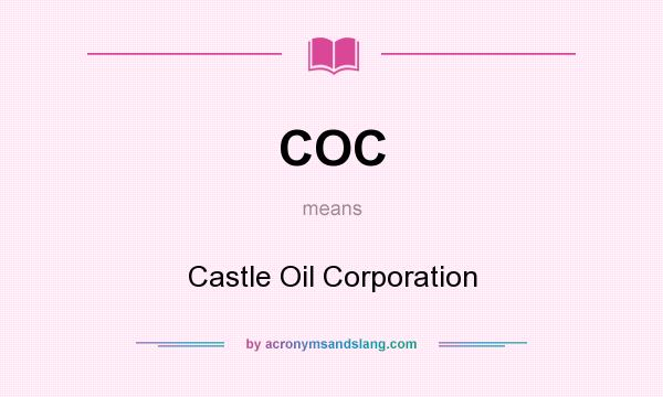 What does COC mean? It stands for Castle Oil Corporation