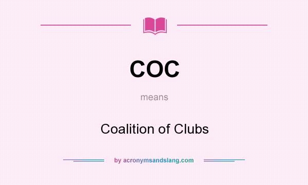 What does COC mean? It stands for Coalition of Clubs