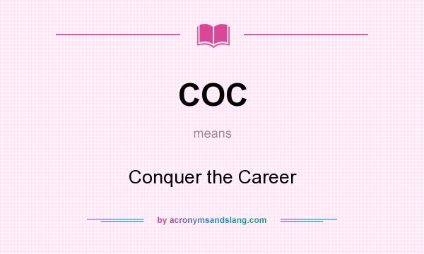 What does COC mean? It stands for Conquer the Career