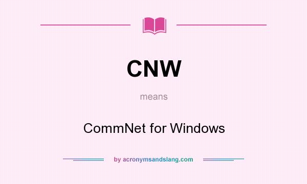 What does CNW mean? It stands for CommNet for Windows