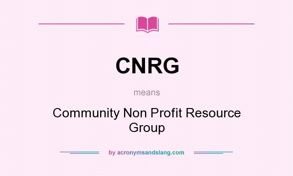 What does CNRG mean? It stands for Community Non Profit Resource Group