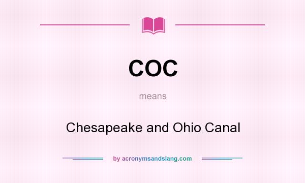 What does COC mean? It stands for Chesapeake and Ohio Canal