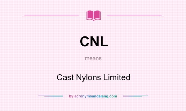 What does CNL mean? It stands for Cast Nylons Limited