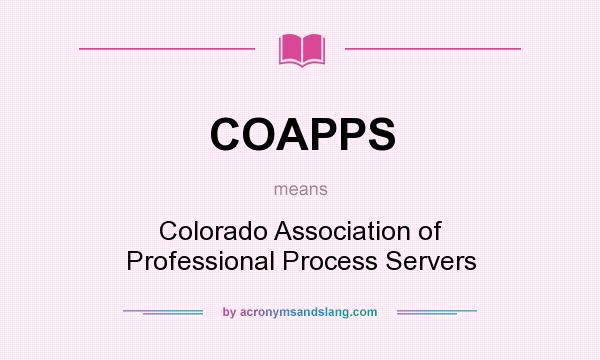 What does COAPPS mean? It stands for Colorado Association of Professional Process Servers