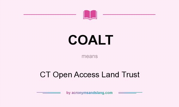 What does COALT mean? It stands for CT Open Access Land Trust