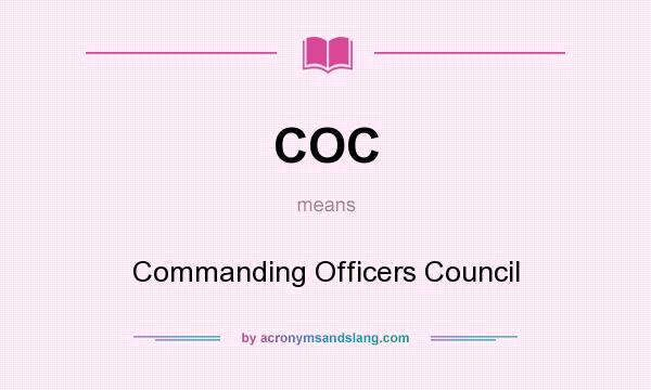 What does COC mean? It stands for Commanding Officers Council