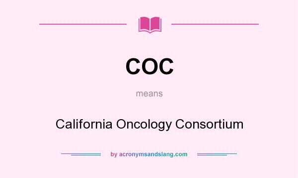 What does COC mean? It stands for California Oncology Consortium