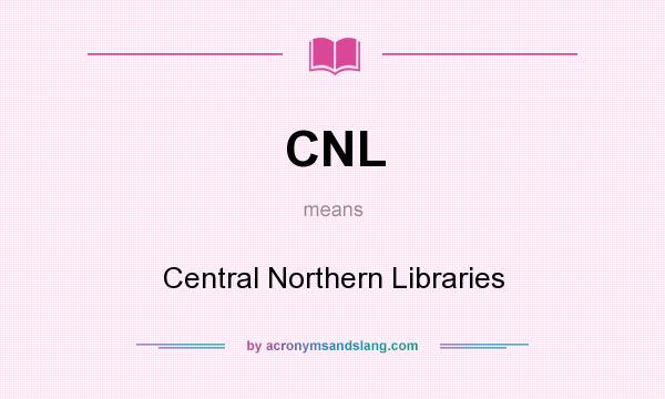 What does CNL mean? It stands for Central Northern Libraries