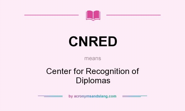What does CNRED mean? It stands for Center for Recognition of Diplomas