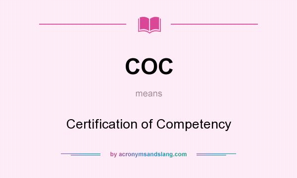 What does COC mean? It stands for Certification of Competency