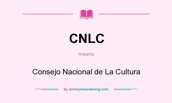 What does CNLC mean? It stands for Consejo Nacional de La Cultura