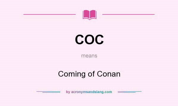 What does COC mean? It stands for Coming of Conan