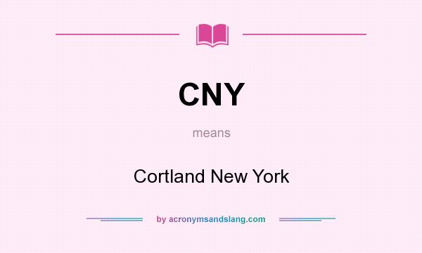 What does CNY mean? It stands for Cortland New York