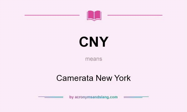 What does CNY mean? It stands for Camerata New York