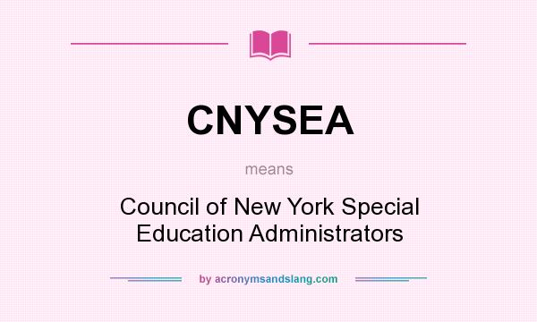 What does CNYSEA mean? It stands for Council of New York Special Education Administrators