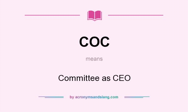 What does COC mean? It stands for Committee as CEO