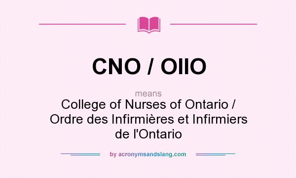 What does CNO / OIIO mean? It stands for College of Nurses of Ontario / Ordre des Infirmières et Infirmiers de l`Ontario