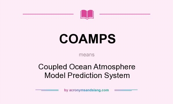 What does COAMPS mean? It stands for Coupled Ocean Atmosphere Model Prediction System